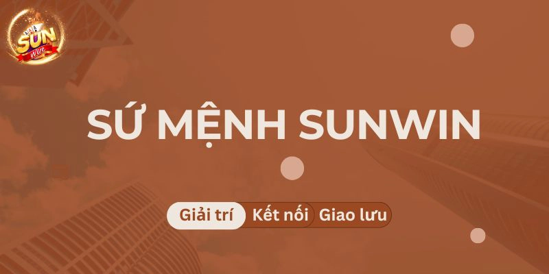 Giới thiệu Sunwin hoạt động với sứ mệnh vì cộng đồng cược thủ